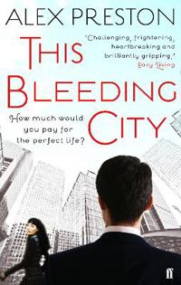 This Bleeding City. Alex Preston