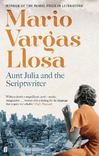 Aunt Julia and the Scriptwriter. Mario Vargas Llosa