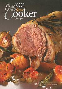 The Classic 1000 Slow Cooker Recipes