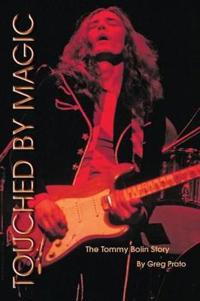Touched by Magic: The Tommy Bolin Story