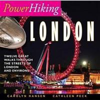 Powerhiking London: Eleven Great Walks Through the Streets of London and Environs