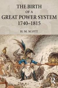The Birth of the Great Power System 1740-1815
