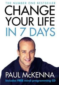 CHANGE YOUR LIFE IN SEVEN DAYS