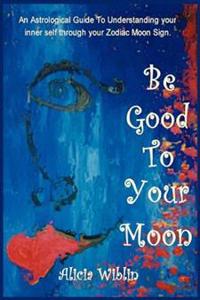 Be Good to Your Moon