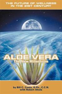 Aloe Vera the New Millennium