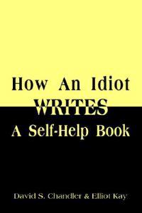 How an Idiot Writes a Self-Help Book