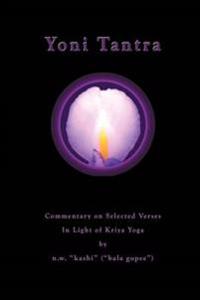 Yoni Tantra Commentary on Selected Verses in Light of Kriya Yoga
