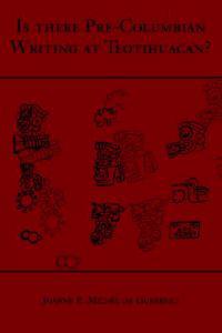 Is There Pre-Columbian Writing at Teotihuacan?