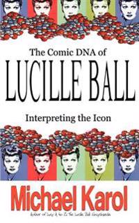 The Comic DNA of Lucille Ball