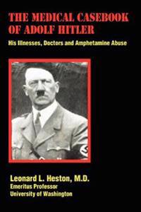 The Medical Casebook of Adolf Hitler