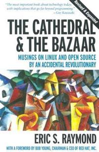 Cathedral and the Bazaar: Musings on Linux and Open Source by an Accidental Revolutionary