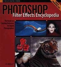 Photoshop Filter Effects Encyclopedia: The Hands-On Desktop Reference for Digital Photographers