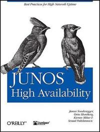 Junos High Availability: Best Practices for High Network Uptime
