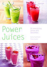 Power Juices: 50 Energizing Juices and Smoothies