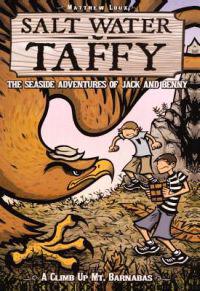 Salt Water Taffy the Seaside Adventures of Jack and Benny: A Climb Up Mt. Barnabus