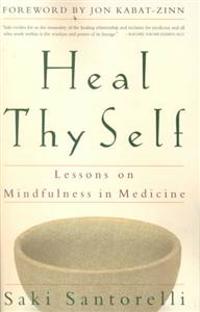 Heal Thy Self: Lessons on Mindfulness in Medicine