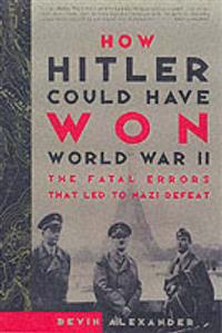 How Hitler Could Have Won World War II