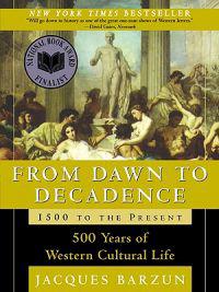 From Dawn to Decadence: 500 Years of Western Cultural Life; 1500 to the Present