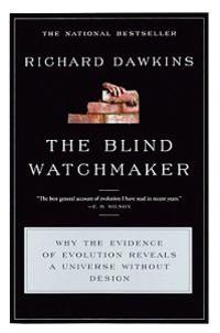 The Blind Watchmaker: Why the Evidence of Evolution Reveals a Universe Without Design