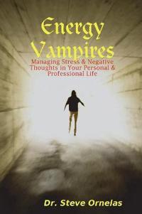 Energy Vampires: Managing Stress & Negative Thoughts in Your Personal & Professional Life