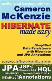 Hibernate Made Easy: Simplified Data Persistence with Hibernate and Jpa (Java Persistence API) Annotations