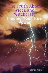 The Truth About Wicca and Witchcraft