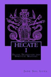 Hecate I: Death, Transition and Spiritual Mastery
