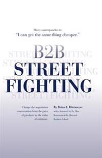 B2B Street Fighting: Three Counterpunches to Change the Negotiation Conversation