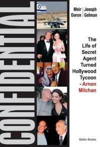 Confidential: The Life of Secret Agent Turned Hollywood Tycoon Arnon Milchan