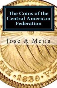 The Coins of the Central American Federation
