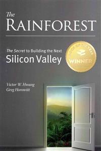 The Rainforest: The Secret to Building the Next Silicon Valley