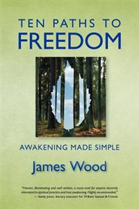 Ten Paths to Freedom: Awakening Made Simple