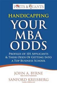 Handicapping Your MBA Odds: Profiles of 101 Applicants & Their Odds of Getting Into a Top Business School