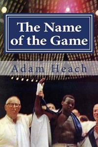 The Name of the Game: Thad Spencer, Willie Ketchum and the Quest for the Heavyweight Championship of the World