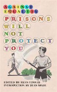 Prisons Will Not Protect You: Against Equality