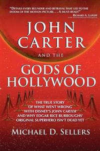 John Carter and the Gods of Hollywood: How the Sci-Fi Classic Flopped at the Box Office But Continues to Inspire Fans and Filmmakers