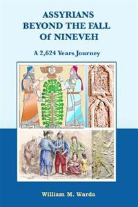 Assyrians Beyond the Fall of Nineveh: A 2,624 Years Journey