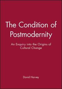 Condition of postmodernity - an enquiry into the origins of cultural change