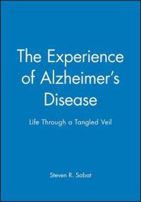 The Experience of Alzheimer's Disease: Life Through a Tangled Web