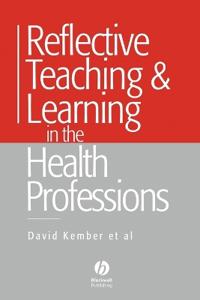 Reflective Teaching and Learning in the Health Professions: Action Research in Professional Education