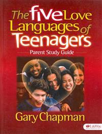 The Five Love Languages of Teenagers: Parent Study Guide