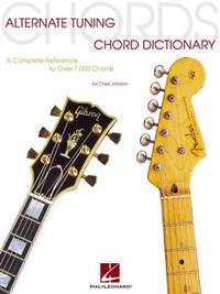 Alternate Tuning Chord Dictionary: A Complete Reference to Over 7,000 Chords