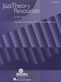 Jazz Theory Resources: Volume Two, Tonal, Harmonic, Melodic & Rhythmic Organization of Jazz