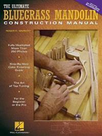 The Ultimate Bluegrass Mandolin Construction Manual