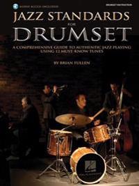 Jazz Standards for Drumset: A Comprehensive Guide to Authentic Jazz Playing Using 12 Must-Know Tunes [With CD (Audio)]