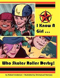 I Know a Girl ... Who Skates Roller Derby!