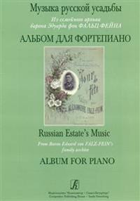 Russian Estate's Music. From baron Eduard von Falz-Fein's family archive. Album for piano