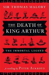 The Death of King Arthur: The Immortal Legend