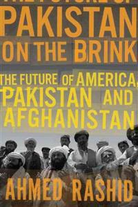 Pakistan on the Brink: The Future of America, Pakistan, and Afghanistan