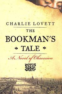 The Bookman's Tale: A Novel of Obsession